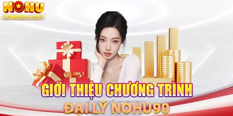 Hợp Tác Đại Lý Nohu90 Nhận Hoa Hồng Lên Đến 68% Không Cần Vốn