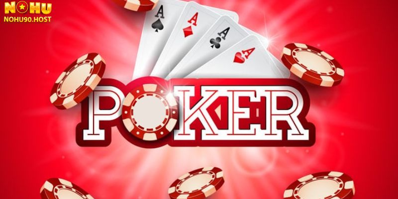 Luật chơi Poker Nohu90 đơn giản cho anh em tân thủ