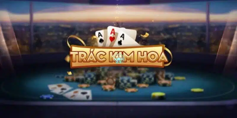 Cách Chơi Game Bài Trác Kim Hoa Nhà Cái ABC88 Net